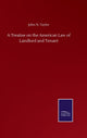 Book cover of: Treatise on the American Law of Landlord and Tenant
