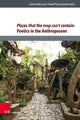 Book cover of: Places that the map can’t contain: Poetics in the Anthropocene. By: Julia Fiedorczuk