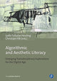 Book cover of: Algorithmic and Aesthetic Literacy. By: Lydia Schulze Heuling
