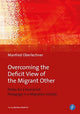 Book cover of: Overcoming the Deficit View of the Migrant Other. By: Manfred Oberlechner-Duval
