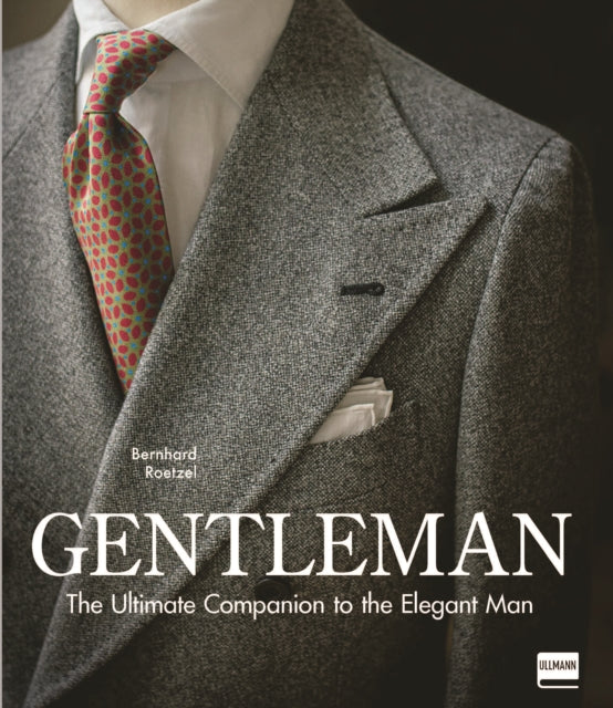 Book cover of: Gentleman: The Ultimate Companion to the Elegant Man. By: Bernhard Roetzel