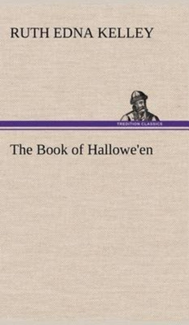 Book cover of: Book of Hallowe'en. By: Ruth Edna Kelley