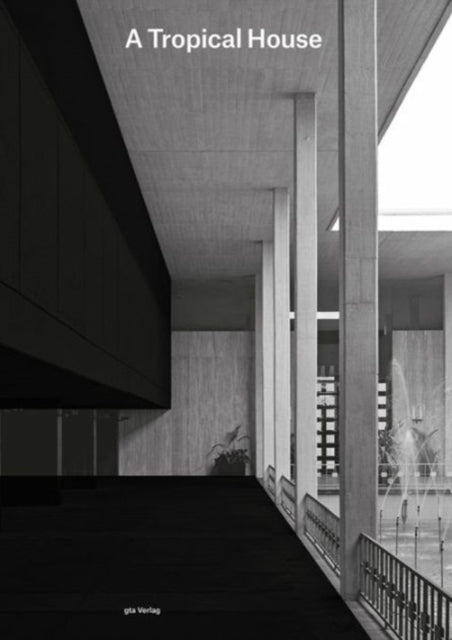 Book cover of: Tropical House – The Embassy of Switzerland in New Delhi. By: Bruno Maurer