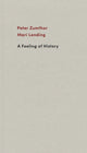 Book cover of: Feeling of History. By: Peter Zumthor