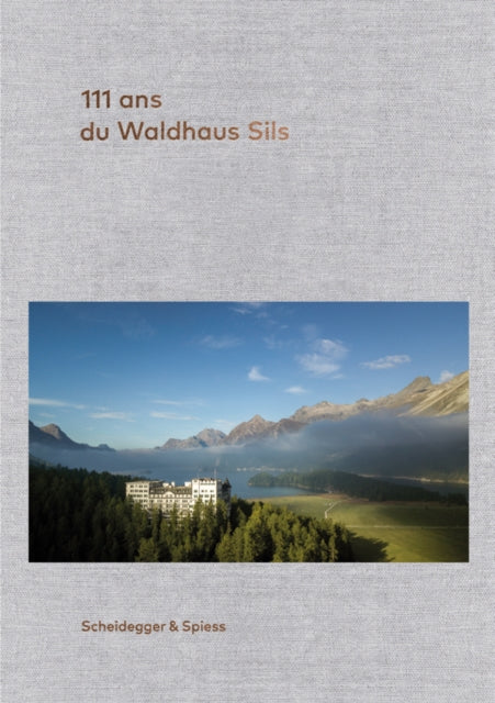 Book cover of: 111 ans de l'Hotel Waldhaus Sils. By: Urs Kienberger