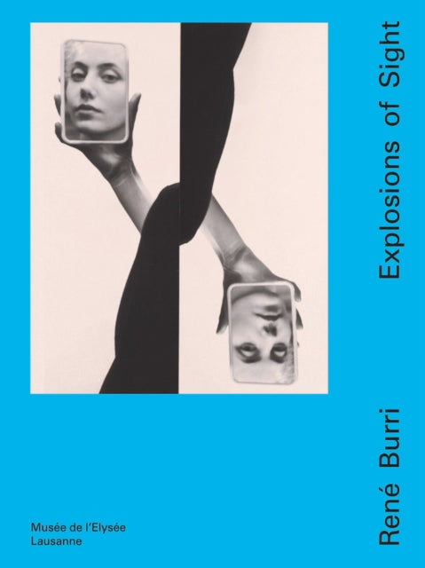 Book cover of: Rene Burri: Explosions of Sight. By: Tatyana Franck