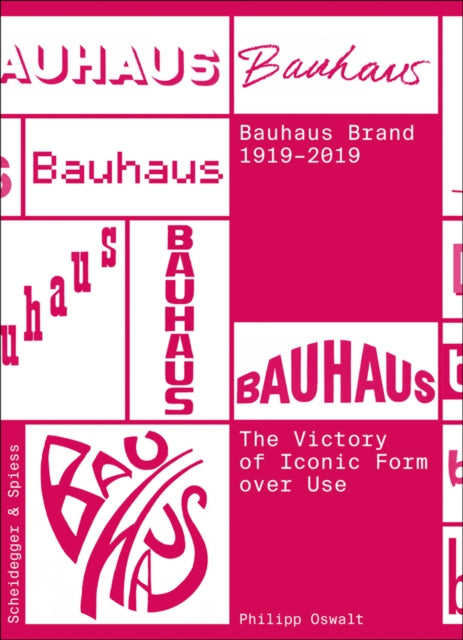 Book cover of: Bauhaus Brand 1919-2019. By: Philipp Oswalt