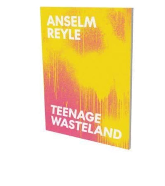 Book cover of: Anselm Reyle : Teenage Wasteland. By: Matthia Löbke