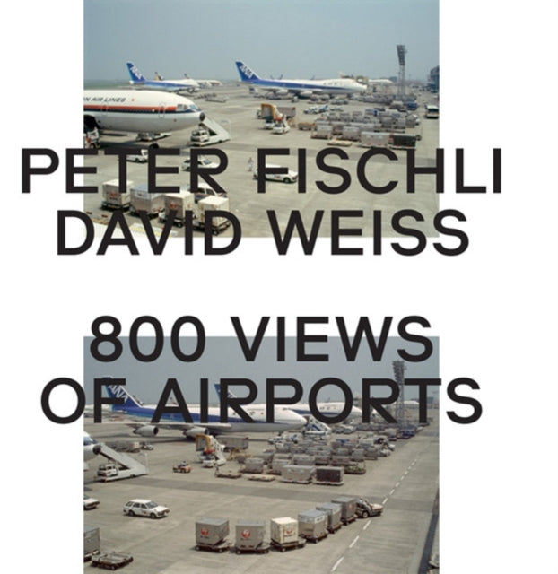 Book cover of: Peter Fischli & David Weiss: 800 Views of Airports. By: Peter Fischli