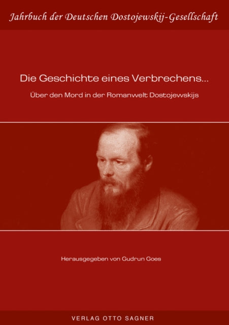 Book cover of: Die Geschichte Eines Verbrechens... Ueber Den Mord in Der Romanwelt Dostojewskijs