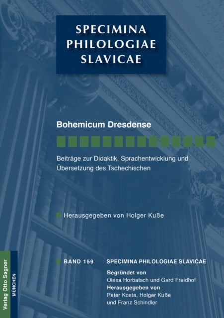 Book cover of: Bohemicum Dresdense. Beitraege Zur Didaktik, Sprachentwicklung Und Uebersetzung Des Tschechischen. By: Holger Kuße