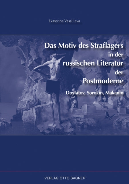 Book cover of: Das Motiv Des Straflagers in Der Russischen Literatur Der Postmoderne. Dovlatov, Sorokin, Makanin. By: Ekaterina Vassilieva