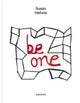 Book cover of: Be One. By: Susan Hefuna