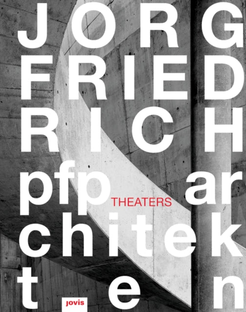Book cover of: Jorg Friedrch - pfp architekten: Theaters