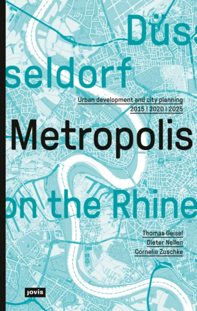 Book cover of: Dusseldorf - Metropolis on the Rhine. By: Thomas Geisel