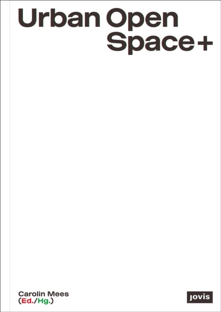 Book cover of: Urban Open Space+. By: Carolin Mees