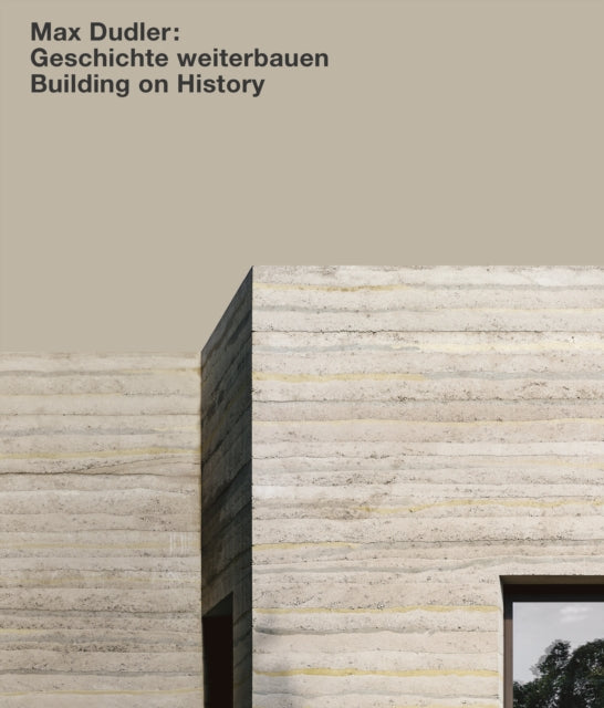 Book cover of: Max Dudler: Geschichte weiterbauen / Building on History. By: Alexander Bonte