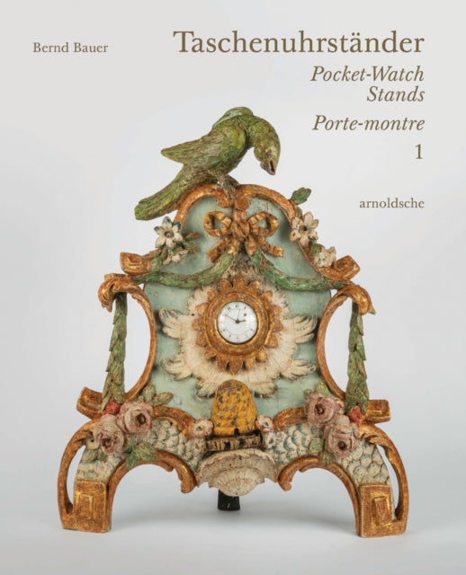 Book cover of: Taschenuhrstander – Pocket-Watch Stands – Porte-montre. By: Bernd Bauer