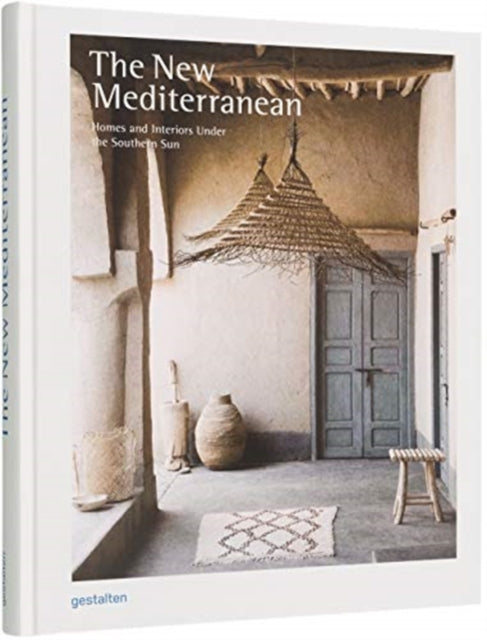 New Mediterranean, Homes and Interiors under the Southern Sun 9783899559811 Gestalten