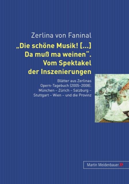 Book cover of: Die Schoene Musik. Da Muß Ma Weinen. By: Zerlina von Faninal