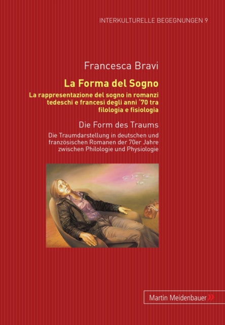Book cover of: Forma del Sogno. La Rappresentazione del Sogno in Romanzi Tedeschi E Francesi Degli Anni '70 Tra Filologia E Fisiologia. By: Francesca Bravi