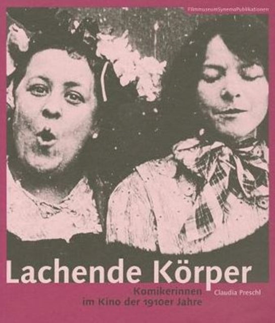 Book cover of: Lachende Korper – Komikerinnen im Kino der 1910er Jahre. By: Claudia Preschl