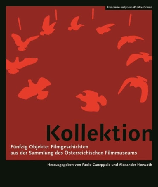 Book cover of: Kollektion – Funfzig Objekte: Filmgeschichten aus Objekte: Filmgeschichten aus der SammlungA  des (German–language Edition). By: Österreichisches Filmmuseum
