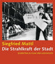 Book cover of: Die Strahlkraft der Stadt  – Schrifen zu Film und Geschichte (Filmmuseumsynemapublications). By: Siegfried Mattl