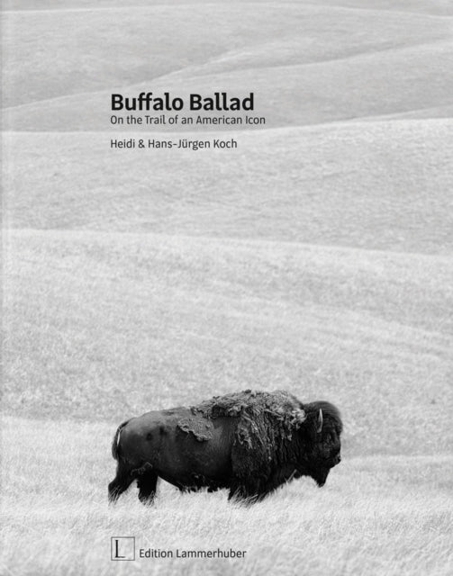 Book cover of: Buffalo Ballad: On the Trail of an American Icon. By: Heidi Koch