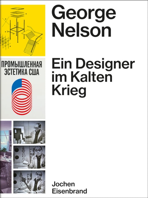 Book cover of: George Nelson - Ein Designer im Kalten Krieg. By: Jochen Eisenbrand