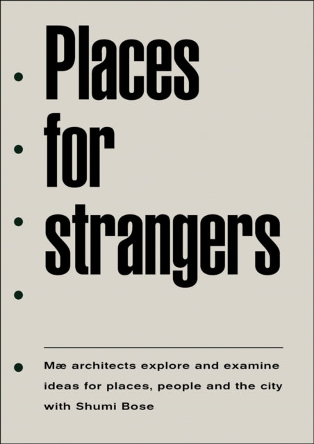 Book cover of: Places for Strangers. By: mæ Architects Staff