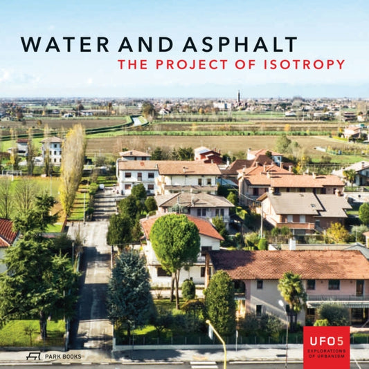 Book cover of: Water and Asphalt - The Project of Isotrophy in the Metropolitan Area of Venice. By: Lorenzo Fabian