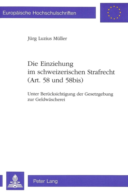 Book cover of: Die Einziehung im schweizerischen Strafrecht (Art. 58 und 58bis)