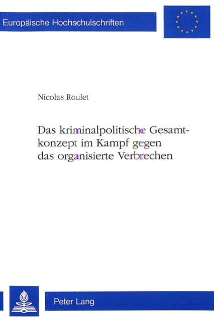 Book cover of: Das kriminalpolitische Gesamtkonzept im Kampf gegen das organisierte Verbrechen