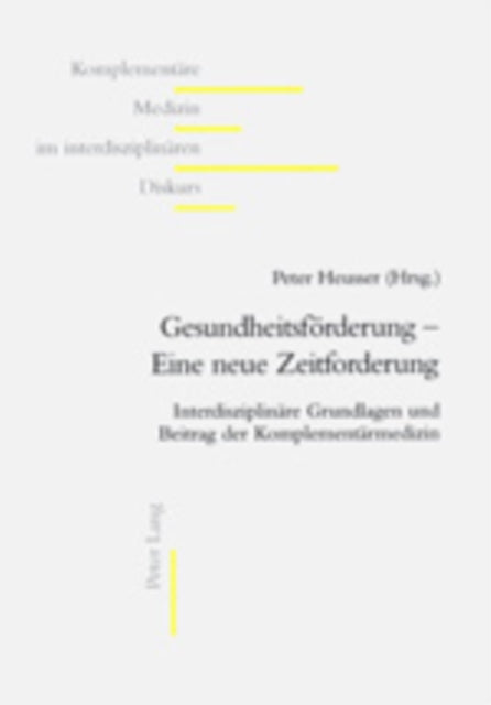 Book cover of: Gesundheitsfoerderung - eine neue Zeitforderung. By: Peter Heusser