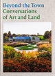 Book cover of: Beyond the Town: Conversations of Art and Land. By: Tania Compton