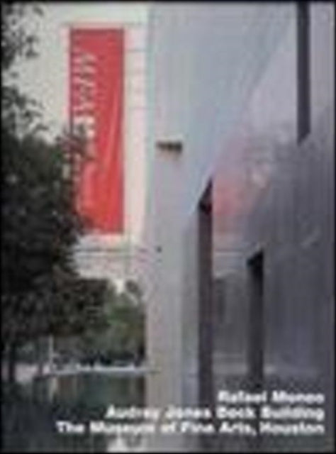 Book cover of: Rafael Moneo: Audrey Jones Beck Building, Museum of Fine Arts, Houston. By: Martha Thorne