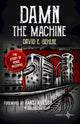 Book cover of: Damn the Machine. By: David E. Gehlke