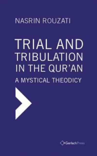 Book cover of: Trial and Tribulation in the Qur'an. By: Nasrin Rouzati