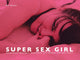 Book cover of: Super Sex Girl. By: Ben Walker