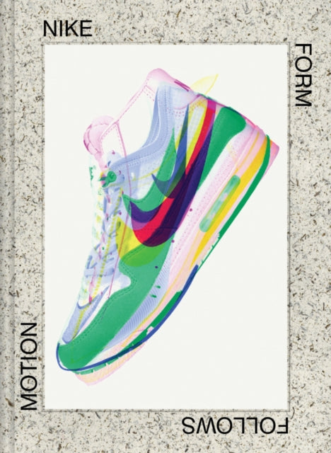 Book cover of: Nike: Form Follows Motion. By: Mateo Kries