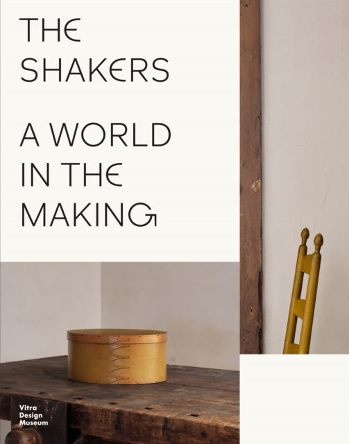 Shakers: A World in the Making 9783945852668 Glenn Adamson