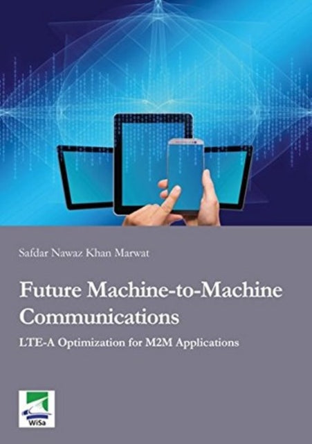 Book cover of: Future Machine-to-Machine Communications. By: Safdar Nawaz Khan Marwat