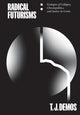 Book cover of: Radical Futurisms. By: T. J. Demos