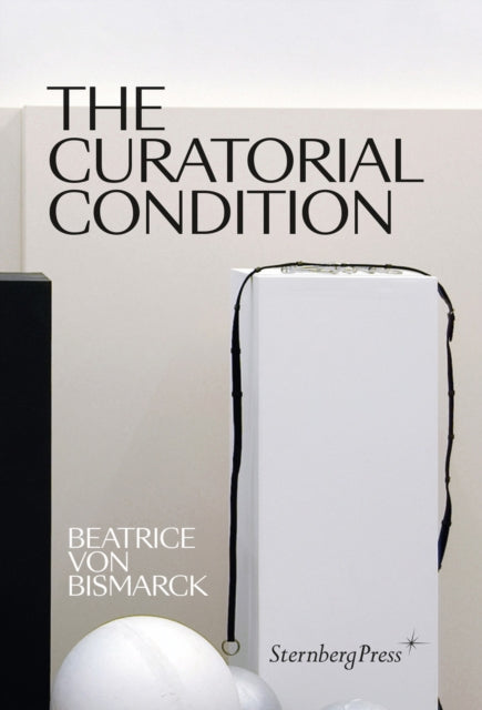 Book cover of: Curatorial Condition. By: Beatrice Von Bismarck