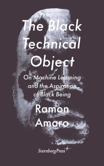 Book cover of: Black Technical Object. By: Ramon Amaro