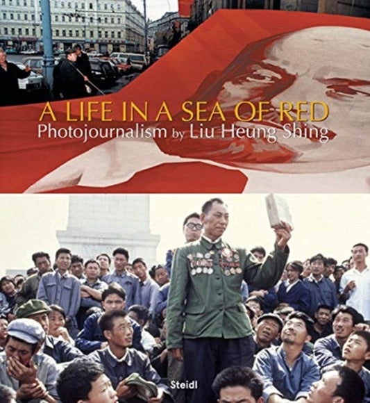 Book cover of: Liu Heung Shing: A Life in a Sea of Red. By: Liu Heng Shing