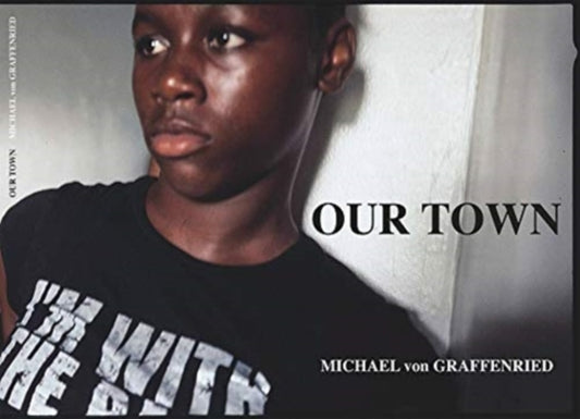 Book cover of: Michael von Graffenried: Our Town. By: Michael von Graffenried