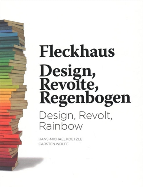 Book cover of: Fleckhaus: Design, Revolt, Rainbow. By: Willy Fleckhaus