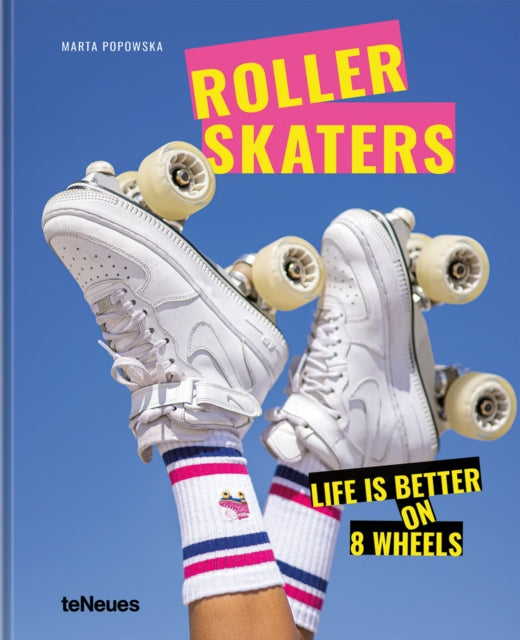 Rollerskaters, Life is Better on 8 Wheels 9783961714452 TENEUES VERLAG